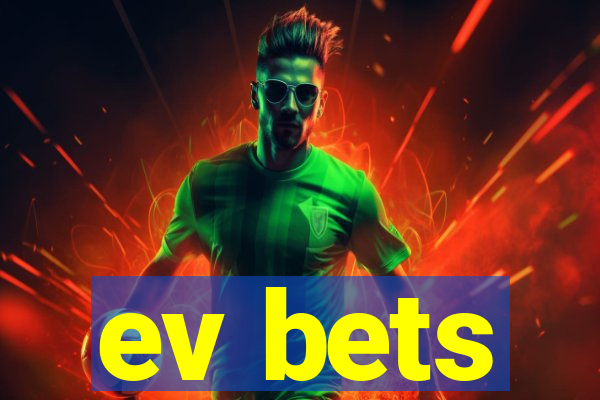 ev bets